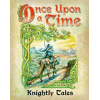 Once upon a Time: Knightly Tales